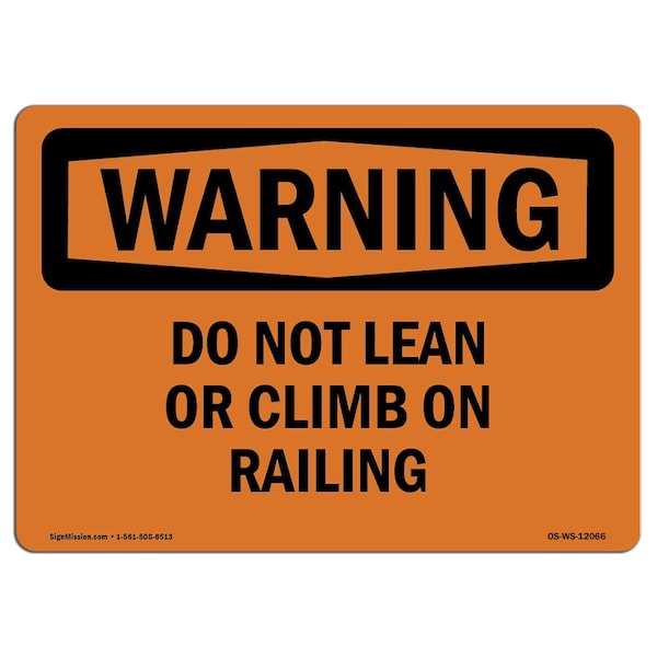 OSHA WARNING Sign, Do Not Lean Or Climb On Railing, 18in X 12in Aluminum, 12" W, 18" L, Landscape